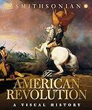 The American Revolution: A Visual History (DK Definitive Visual Histories)