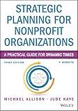 Strategic Planning for Nonprofit Organizations: A Practical Guide for Dynamic Times (Wiley Nonprofit Authority)