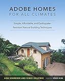 Adobe Homes for All Climates: Simple, Affordable, and Earthquake-Resistant Natural Building Techniques