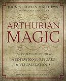 Arthurian Magic: A Practical Guide to the Wisdom of Camelot