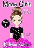 MEAN GIRLS - Book 1: My New Step-Sister: Books for Girls Aged 9-12