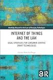 Internet of Things and the Law (Routledge Research in the Law of Emerging Technologies)