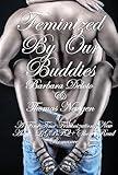 Feminized By Our Buddies: A First Time Feminization, New Adult, LGBTQ+ Short-Read Romance (Voluntary Feminization)