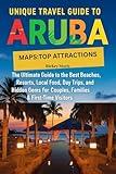 Unique Travel Guide to Aruba: The Ultimate Guide to the Best Beaches, Resorts, Local Food, Day Trips, and Hidden Gems for Couples, Families & First-Time Visitors.