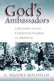 God's Ambassadors: A History of the Christian Clergy in America (Pulpit & Pew)