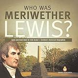 Who Was Meriwether Lewis? | Lewis and Clark Book for Kids Grade 5 | Children's Historical Biographies