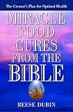 Miracle Food Cures from the Bible: The Creator's Plan for Optimal Health