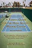 A Tennis Guide for the High School Rookie Coach - Second Edition