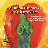 Strengthening My Recovery: Meditations for Adult Children of Alcoholics and Dysfunctional Families