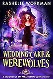 Wedding Cake and Werewolves (A Broomstick Bay Paranormal Cozy Mystery Book 2)