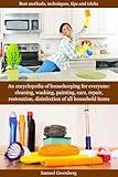 An encyclopedia of housekeeping for everyone: cleaning, washing, painting, care, repair, restoration, disinfection of all household items: Best methods, techniques, tips and tricks