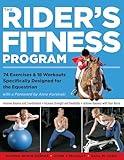 The Rider's Fitness Program: 74 Exercises & 18 Workouts Specifically Designed for the Equestrian