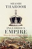 Inglorious Empire: what the British did to India