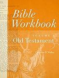 Bible Workbook Volume 1 Old Testament (Volume 1)