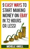 9 Easy Ways to Start Making Money on Ebay in 72 Hours or Less