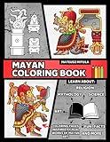 Mayan Coloring Book: History Book; Learn About the Mayan Culture; Coloring Pages Based on Authentic Mayan Works; Test 'ABCD' (Ancient Civilization Coloring Books)