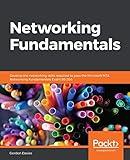 Networking Fundamentals: Develop the networking skills required to pass the Microsoft MTA Networking Fundamentals Exam 98-366