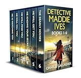 DETECTIVE MADDIE IVES MYSTERIES six unputdownable, edge-of-your-seat British crime thrillers