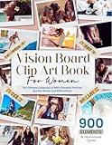 Vision Board Clip Art Book for Women : The Ultimate Collection of 900+ Powerful Pictures, Quotes, Words, and Affirmations
