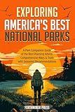 Exploring America's Best National Parks: A Park Companion Guide of the Best Planning Advice, Comprehensive Hikes & Trails with Seasoned Recommendations