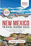 New Mexico Travel Guide 2025: The Land of Enchantment: Explore New Mexico’s Beauty and Culture (Explorer's Atlas Guides)