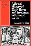 A Social History of Black Slaves and Freedmen in Portugal, 1441–1555 (Cambridge Iberian and Latin American Studies)