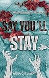 Say You'll Stay: A Post Apocalyptic Romance (Flowers From Ashes Book 1)
