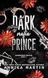 Dark Mafia Prince : A dark mafia romance (Dangerous Royals Book 1)