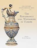 The History of Decorative Arts: The Renaissance and Mannerism In Europe