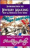 Introduction to Jewelry Making: Part 2: Working with Wire