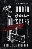 Under Your Scars: A Dark Romance Novel