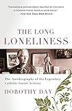 The Long Loneliness: The Autobiography of the Legendary Catholic Social Activist