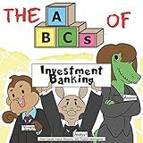 The ABCs of Investment Banking (Very Young Professionals)