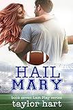 Hail Mary: Sweet, Contemporary Romance (Last Play Football Romance Book 6)