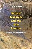 Natural Resources and the New Frontier: Constructing Modern China's Borderlands