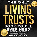 The Only Living Trusts Book You’ll Ever Need: How to Make Your Own Living Trust, Avoid Probate & Protect Your Heirs (Plus Protect Your Assets & Save Thousands on Taxes) (Estate Planning Guides 2)