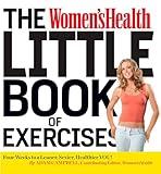 The Women's Health Little Book of Exercises: Four Weeks to a Leaner, Sexier, Healthier You!