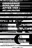 Censorship in Polish Art After 1989: Art, Law, Politics