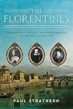 The Florentines: From Dante to Galileo: The Transformation of Western Civilization (Italian Histories)