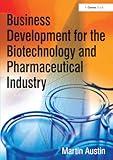 Business Development for the Biotechnology and Pharmaceutical Industry