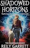 Shadowed Horizons: A Psychic Suspense Thriller with a Romantic Twist (The Guardians Book 1)