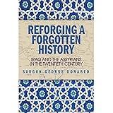 Reforging a Forgotten History: Iraq and the Assyrians in the Twentieth Century