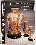 Japanese Export Ceramics: 1860-1920 (A Schiffer Book for Collectors)