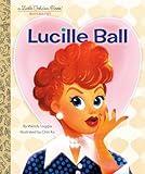 Lucille Ball: A Little Golden Book Biography (Little Golden Book Biographies)