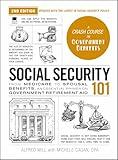 Social Security 101, 2nd Edition: From Medicare to Spousal Benefits, an Essential Primer on Government Retirement Aid (Adams 101 Series)