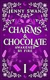 Charms & Chocolate - Awakened by Fire: Paranormal Women's Fiction Series (Witches World-Folds Saga Book 1)