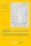 Latinx Environmentalisms: Place, Justice, and the Decolonial