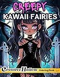 Creepy Kawaii Fairies Coloring Book: 40+ Cute Gothic Fantasy Fairy Illustrations with Dark & Spooky Horror Scenes - For Adults & Teens Relaxation (Creative Hollow Creepy Kawaii/Anime Coloring Books)