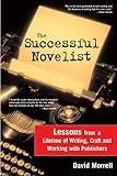 The Successful Novelist: A Lifetime of Lessons about Writing and Publishing