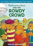 The Berenstain Bears and the Rowdy Crowd: An Early Reader Chapter Book (Berenstain Bears/Living Lights: A Faith Story)